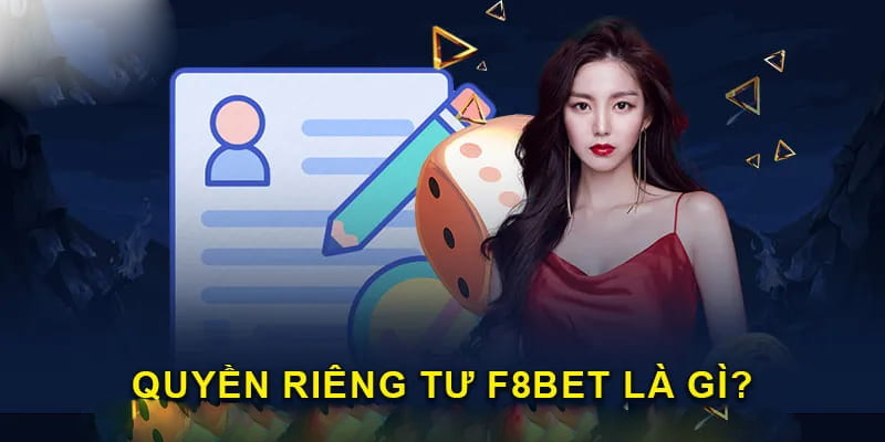 Quyền riêng tư F8BET là gì?