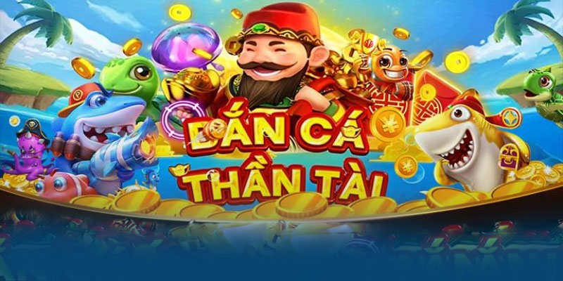 Tìm hiểu Bắn cá đại thần