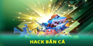 Top 3 Cách Chơi Hack Bắn Cá Được Sử Dụng Phổ Biến Hiện Nay